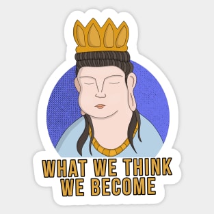 What We Think We Become Sticker